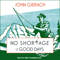 John Gierach - No Shortage of Good Days artwork