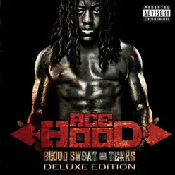 Blood Sweat & Tears (Deluxe Edition) - Ace Hood