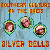 Silver Bells - Southern Culture On the Skids