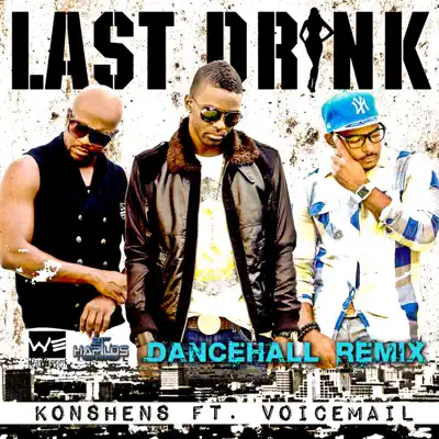 Last Drink (Dancehall Remix) [feat. Voicemail] - Single - Konshens