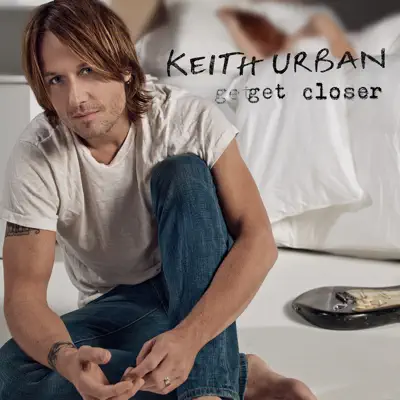 Get Closer (Deluxe Edition) - Keith Urban