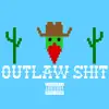 Outlaw Shit song lyrics