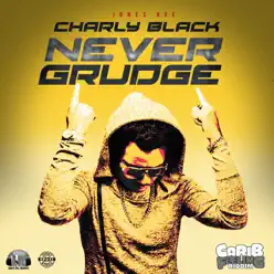 Never Grudge - Single - Charly Black Never Grudge - Single - Charly Black