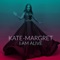 I Am Alive - Kate-Margret lyrics