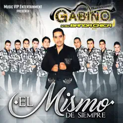 El Mismo de Siempre - Gabino y su Banda Chica El Mismo de Siempre - Gabino y su Banda Chica