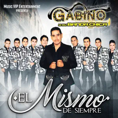 El Mismo de Siempre - Gabino y su Banda Chica El Mismo de Siempre - Gabino y su Banda Chica