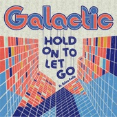 Galactic - Hold on to Let Go (feat. Erica Falls)