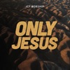 Only Jesus (Live) - EP, 2018