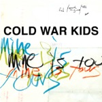 Cold War Kids - Mine Is Yours