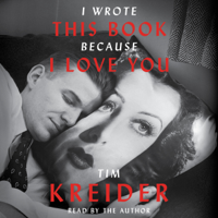 Tim Kreider - I Wrote This Book Because I Love You (Unabridged) artwork