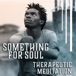 Something for Soul – Therapeutic Meditation: Inner Peace, Universe Whispers, Tree of Life, Pure Emotions, Calm Music by Various Artists album reviews, ratings, credits