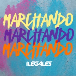 Ilegales - Marchando