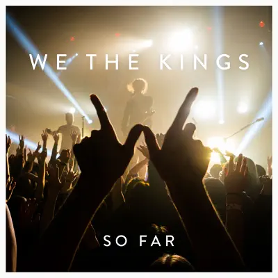 So Far (Deluxe Version) - We The Kings