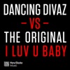 I Luv U Baby (Dancing Divaz vs. The Original) [Remixes] - EP