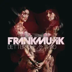 Better Off As Two - Frankmusik Better Off As Two - Frankmusik