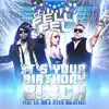 It's Your Birthday (feat. Lil Jon & Jessie Malakouti) - EP album lyrics, reviews, download
