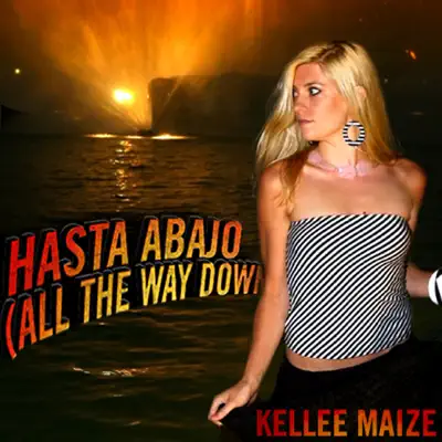 Hasta Abajo - All the Way Down - Single - Kellee Maize