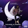 Daniel: The Angel in Training