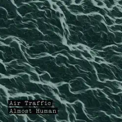 Almost Human - Single - Air Traffic Almost Human - Single - Air Traffic