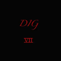 Dig VII - Dig Dig VII - Dig