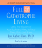 Full Catastrophe Living: Using the Wisdom of Your Body and Mind to Face Stress, Pain, and Illness (Abridged) - Jon Kabat-Zinn