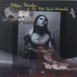 Music for the Native Americans - Robbie Robertson