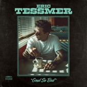 Eric Tessmer - Good So Bad