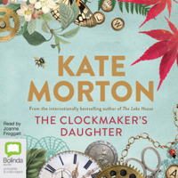 Kate Morton - The Clockmaker's Daughter (Unabridged) artwork