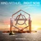 Right Now (feat. TRM) [Sam Feldt Radio Edit] - King Arthur lyrics