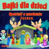 Opowieść O Narodzeniu Pana Jezusa (Bajki Dla Dzieci) artwork