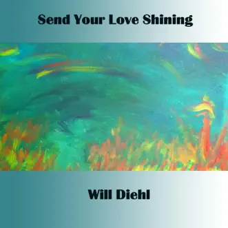 Send Your Love Shining by Will Diehl album reviews, ratings, credits