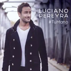 Tu Mano - Luciano Pereyra