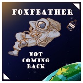 Foxfeather - Not Coming Back