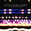 México de mis amores: Los mejores éxitos instrumental album lyrics, reviews, download