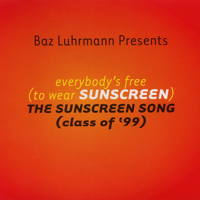 Baz Luhrmann - Everbody's Free (To Wear Sunscreen) [Edit] artwork