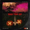 Bad Trip - EP, 2017