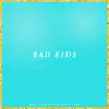 Bad Kids - Single album lyrics, reviews, download