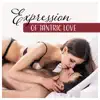 Expression of Tantric Love: Sensual Sax for Intimate Moments, Erotic Connection, Sexual Piano, Session of Bliss, Free Lovers album lyrics, reviews, download