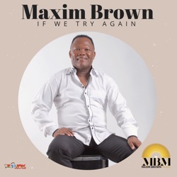 Maxim Brown - If We Try Again