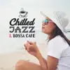 Chilled Jazz & Bossa Cafe: Perfect Mood for Coffee on Tropical Terrace album lyrics, reviews, download