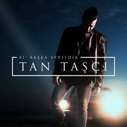 Tan Tasçi - Bi' Başka Ayrıldık