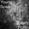 Slowly Rollin - Young Sosa lyrics