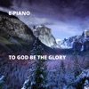 To God Be the Glory - Single