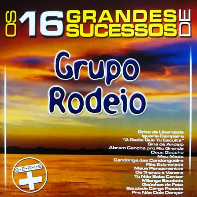 Os 16 Grandes Sucessos de Grupo Rodeio - Série + - Grupo Rodeio