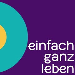 einfach ganz leben
