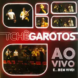 Ao Vivo e... Bem Vivo! - Tche Garotos