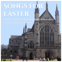 Various Artists - Songs for Easter: Hymns and Music from English Cathedrals to Celebrate Easter and Lent artwork