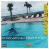 Good Vibes Fall From the Sky - EP album lyrics, reviews, download