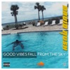 Good Vibes Fall From the Sky - EP