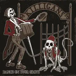 Dance on Your Grave - The Killigans Dance on Your Grave - The Killigans